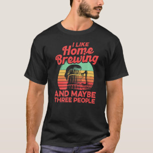 Camiseta Me Gusta Homebrewing Y Quizás Tres Personas Homebr