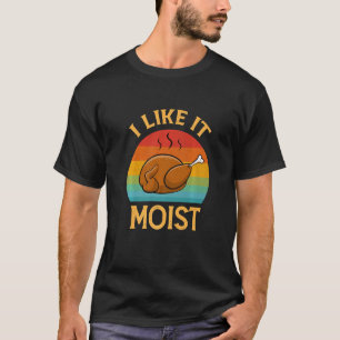 Camiseta Me gusta húmedo  Disfraz de Acción de Gracias Pavo
