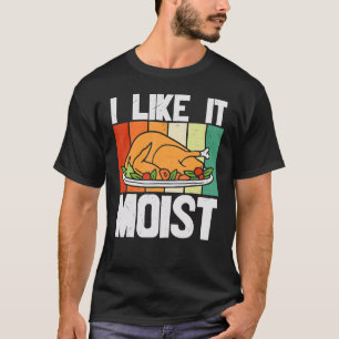 Camiseta Me gusta húmedo Disfraz de pierna de pavo del día 