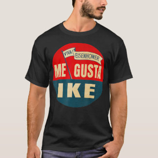 Camiseta Me Gusta Ike Viva Eisenhower Me Gusta Ike