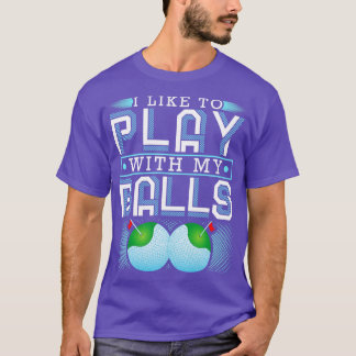 Camiseta Me Gusta Jugar Con Mis Bolas Divertido Golf