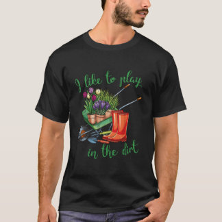 Camiseta Me gusta jugar en la tierra para jardineros aficio