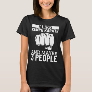 Camiseta Me gusta Kenpo Karate y tal vez 3 personas diverti