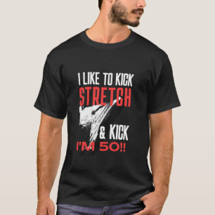 Camiseta Me gusta Kick Stretch y Kick I m 50 BJJ 50 Bi