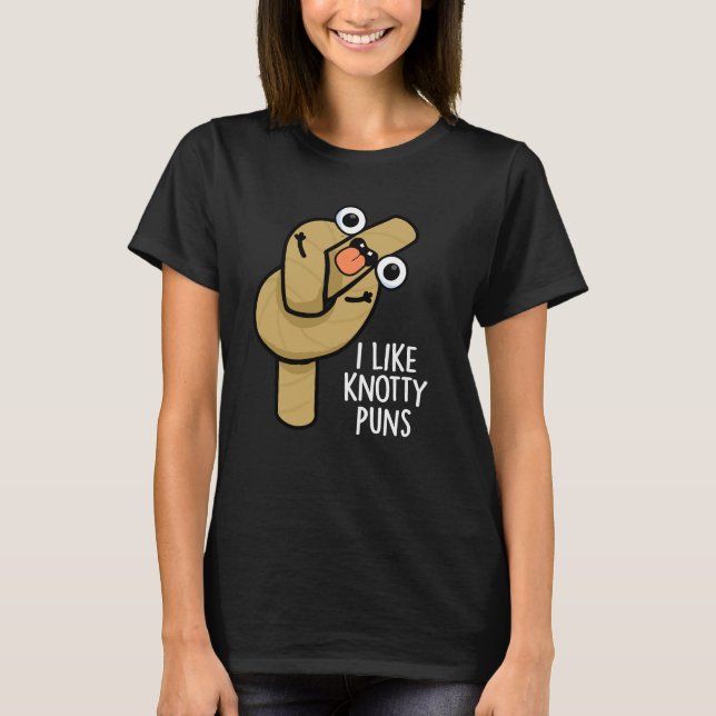 Camiseta Me Gusta Knotty Puns Funny Rope Pun Dark BG (Anverso)