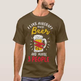 Camiseta Me Gusta La Aeronave Y La Cerveza Y Quizá 3 Person