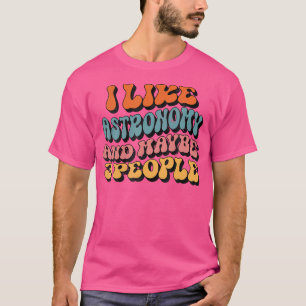 Camiseta Me Gusta La Astronomía Y Quizá 3 Personas Graciosa