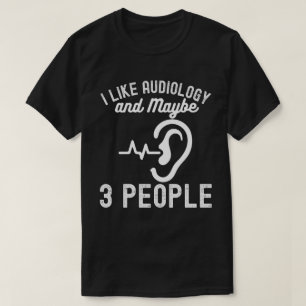 Camiseta Me gusta la audiología y tal vez 3 personas