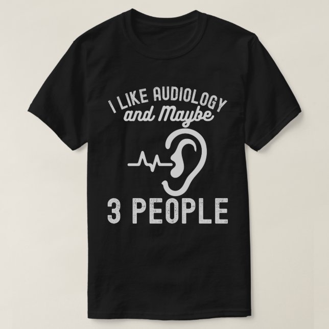 Camiseta Me gusta la audiología y tal vez 3 personas (Diseño del anverso)