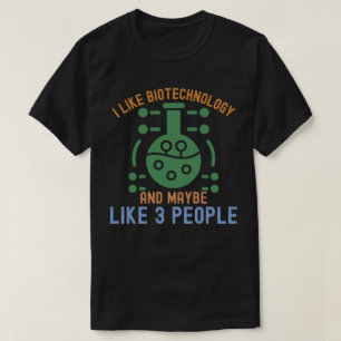 Camiseta Me gusta la biotecnología y quizás me gustan 3 per