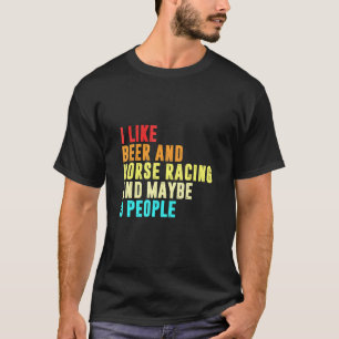 Camiseta Me gusta la Carreras de Cerveza y Caballo y quizás