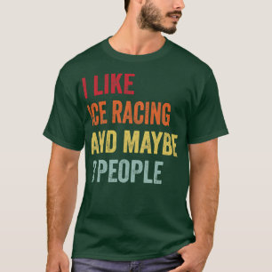 Camiseta Me Gusta La Carreras De Hielo Quizá 3 Personas
