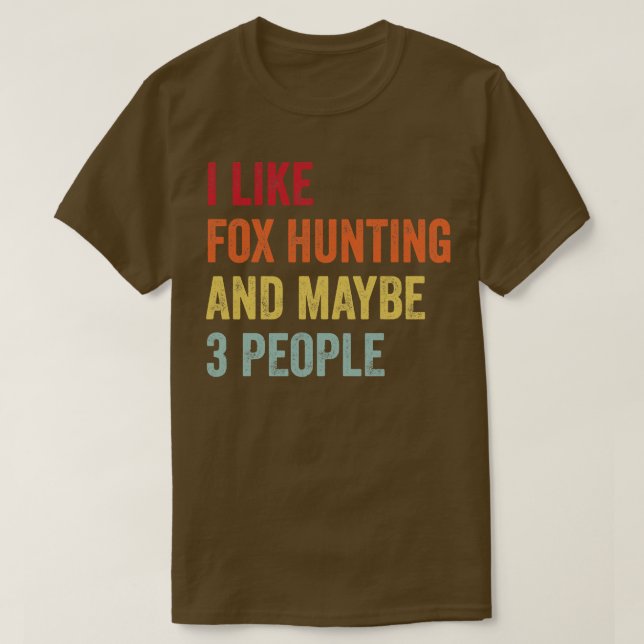 Camiseta Me Gusta La Caza De Fox Tal Vez 3 Personas (Diseño del anverso)