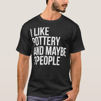 Camiseta Me Gusta La Cerámica Y Quizá 3 Personas La Gracios