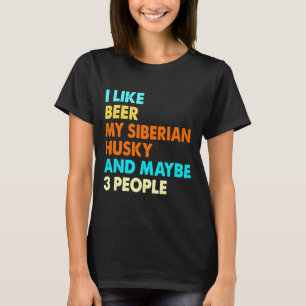 Camiseta Me Gusta La Cerveza Mi Husky Siberiano Y Quizá 3 P