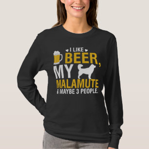 Camiseta Me gusta la cerveza mi malamuta y tal vez tres per