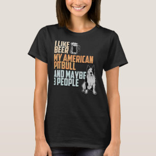 Camiseta Me Gusta La Cerveza Mi Pitbull Americano Y Quizá 3