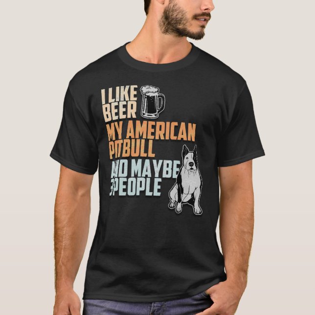 Camiseta Me Gusta La Cerveza Mi Pitbull Americano Y Quizá 3 (Anverso)