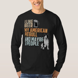 Camiseta Me Gusta La Cerveza Mi Pitbull Americano Y Quizá 3
