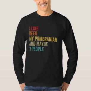 Camiseta Me Gusta La Cerveza Mi Pomerania Y Quizá 3 Persona
