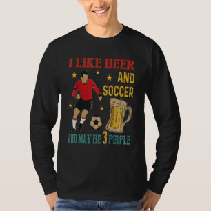 Camiseta Me Gusta La Cerveza Y El Fútbol Y Quizá 3 Bebedore