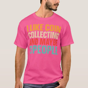 Camiseta Me Gusta La Colección De Monedas Y Quizás 3 Person