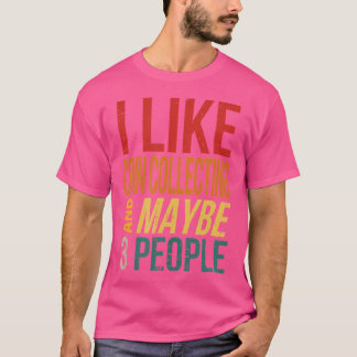 Camiseta Me gusta la colección de monedas y quizás 3 person