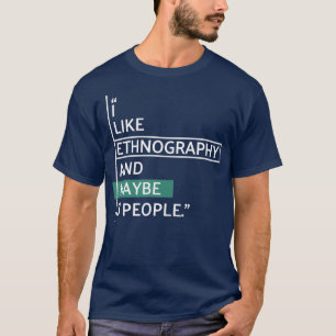 Camiseta Me gusta la etnografía y tal vez 3 personas