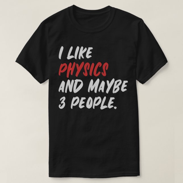 Camiseta Me Gusta La Física Y Quizás 3 Personas Es Científi (Diseño del anverso)