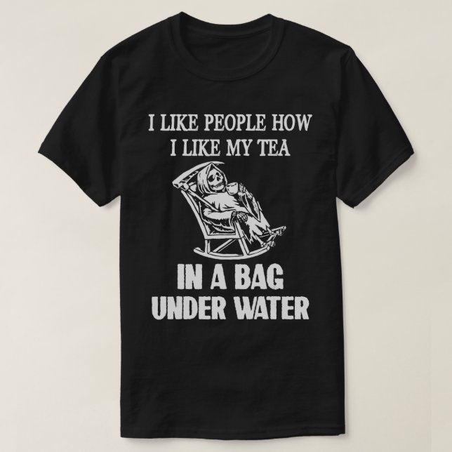 Camiseta Me Gusta La Gente Como Me Gusta Mi Té En Una Bolsa (Diseño del anverso)