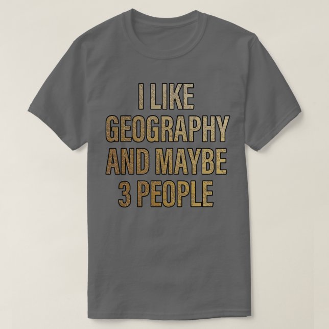 Camiseta Me gusta la geografía y tal vez 3 personas (Diseño del anverso)