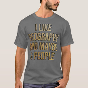 Camiseta Me gusta la geografía y tal vez 3 personas