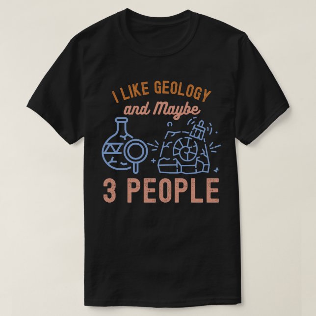 Camiseta Me gusta la geología y tal vez 3 personas (Diseño del anverso)