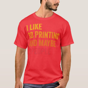 Camiseta Me Gusta La Impresión En 3D Quizá 3 Personas