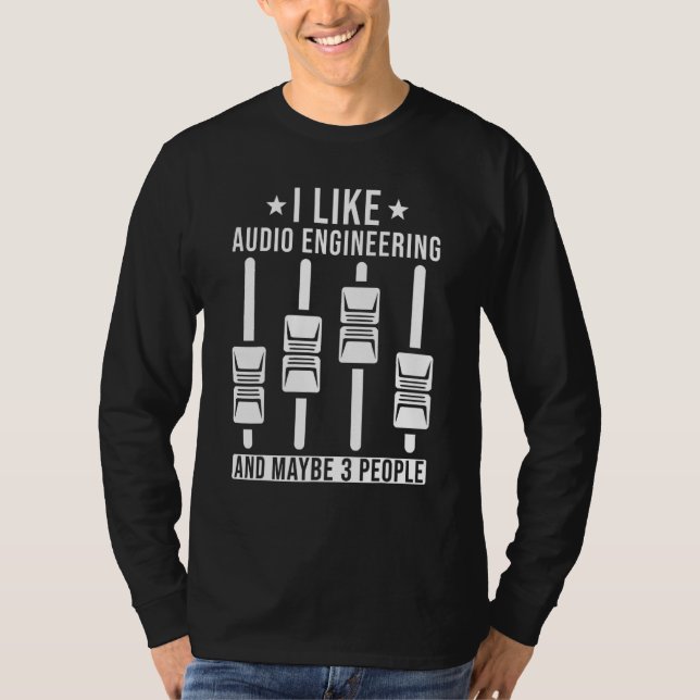 Camiseta Me Gusta La Ingeniería De Audio Y Quizá 3 Personas (Anverso)