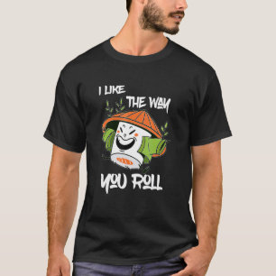 Camiseta Me Gusta La Manera En La Que Tomas Sushi Feliz