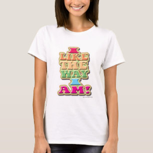 Camiseta Me gusta la manera en que soy autoestima.