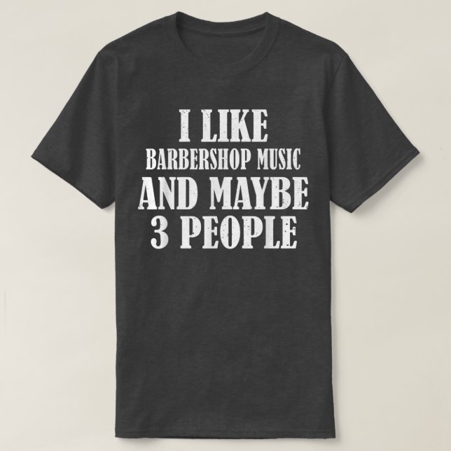 CAMISETA ME GUSTA LA MÚSICA DE BARBERSHOP Y TAL VEZ 3 PERSO (Diseño del anverso)