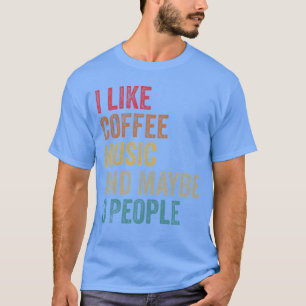 Camiseta Me gusta la música de café tal vez 3 personas homb