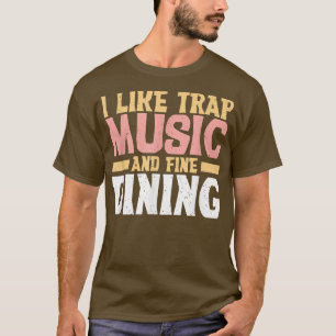 Camiseta Me Gusta La Música Trampa Y La Música De Buen Come