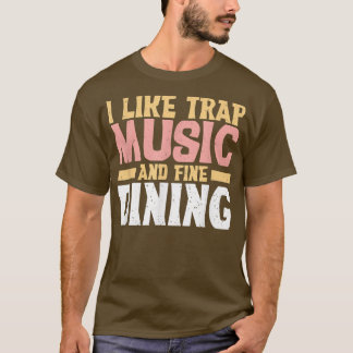 Camiseta Me Gusta La Música Trampa Y La Música De Buen Come