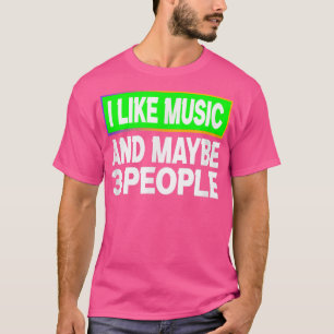 Camiseta Me gusta la música y quizás 3 personas musicales