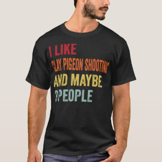 Camiseta Me Gusta La Paloma De Clay Disparando A Tal Vez 3 