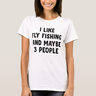 Camiseta Me Gusta La Pesca De Mosca Y Quizá Tres Personas