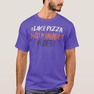 Camiseta Me Gusta La Pizza Y Quizá 3 Personas.