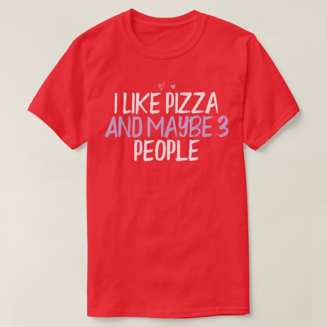 Camiseta Me Gusta La Pizza Y Quizá 3 Personas. (Diseño del anverso)