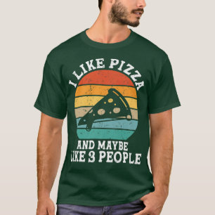 Camiseta Me Gusta La Pizza Y Quizá 3 Personas Divertidas Re