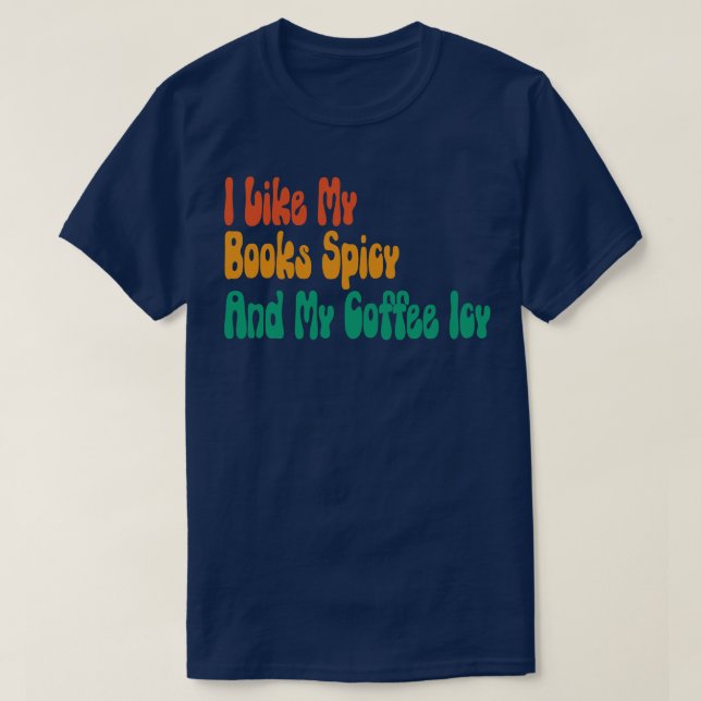 Camiseta Me Gusta La Spicy De Mis Libros Y Mi Iceta Del Caf (Diseño del anverso)