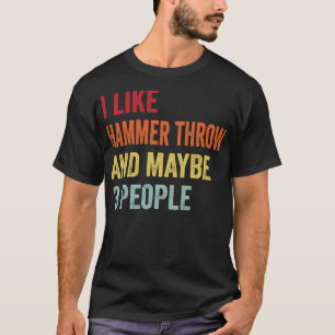 Camiseta Me Gusta Lanzar Martillo Quizá 3 Personas