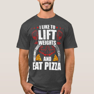 Camiseta Me Gusta Levantar Pesas Y Comer Pizza Workout